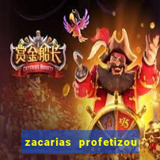 zacarias profetizou sobre jesus